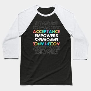 Acceptance Empowers T-Shirt Active Baseball T-Shirt